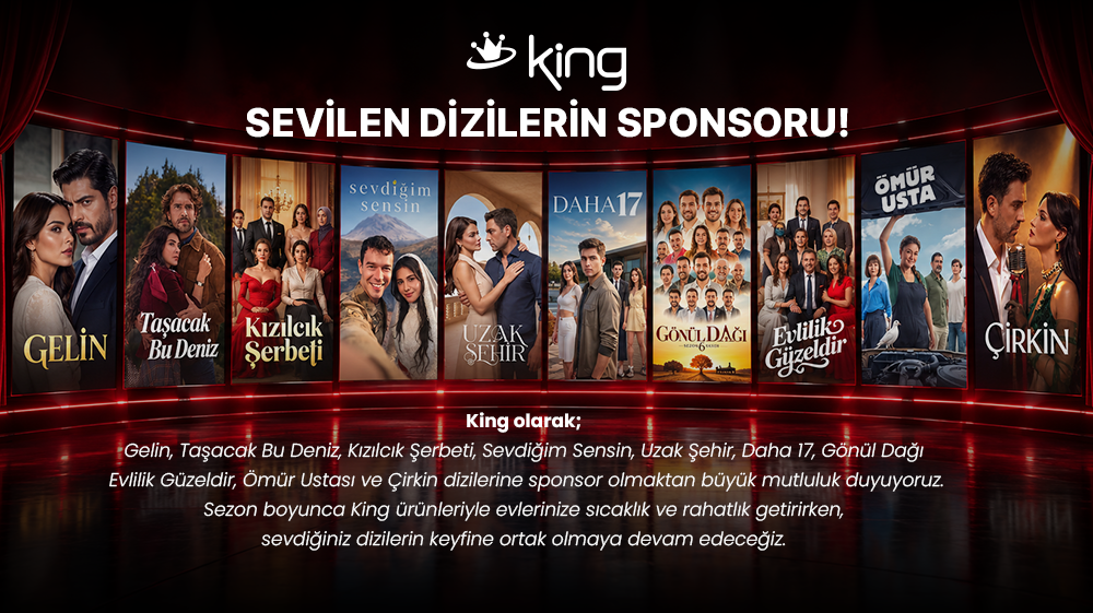 King, Sevilen Dizilerin Sponsoru Olarak Ekranlarda Yerini Alıyor!