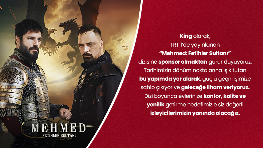 King olarak, TRT 1’de yayınlanan “Mehmed: Fetihler Sultanı” dizisine sponsor olmaktan gurur duyuyoruz