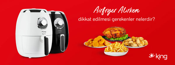 Airfryer Alırken Dikkat Edilmesi Gerekenler