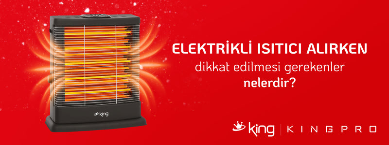 Elektrikli Isıtıcı alırken dikkat edilmesi gerekenler nelerdir?