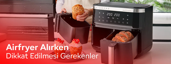 Airfryer Alırken Dikkat Edilmesi Gerekenler