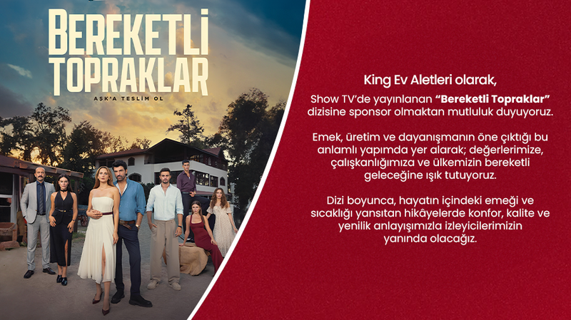 King Ev Aletleri olarak, Show TV’de yayınlanan “Bereketli Topraklar” dizisine sponsor olmaktan mutluluk duyuyoruz.